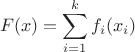 $$\[F(x) = \sum\limits_{i = 1}^k {{f_i}({x_i})} \]$$