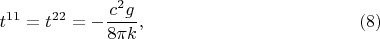 $$t^{11}=t^{22}=-\frac{c^2g}{8\pi k},\eqno{(8)}$$