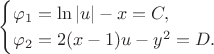 $$
\begin{cases}
\varphi_1 = \ln |u| - x = C, \\
\varphi_2 = 2 (x-1) u - y^2 = D.
\end{cases}
$$