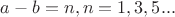 $a-b=n, n=1,3,5...$
