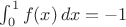 $\int_0^1 f(x) \, dx = -1$