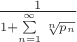 $ \[\frac{1}
{{1 + \sum\limits_{n = 1}^\infty  {\sqrt[n]{{{p_n}}}} }}\]$