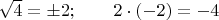 $\sqrt 4=\pm 2;\qquad 2\cdot (-2)=-4$