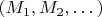$(M_1,M_2,\dots)$