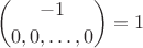 $$
{-1 \choose {0, 0,\ldots, 0}}=1 }
$$