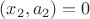 $(x_2, a_2)=0$