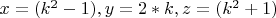 $x=(k^2-1), y=2*k, z=(k^2+1)$
