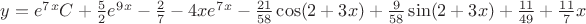 $y=e^7^xC+\frac{5}{2}e^9^x-\frac{2}{7}-4xe^7^x-\frac{21}{58}\cos(2+3x)+\frac{9}{58}\sin(2+3x)+\frac{11}{49}+\frac{11}{7}x$