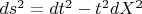 $ds^2=dt^2-{t^2}dX^2$