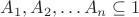 $A_1,A_2,\ldots A_n\subseteq 1$
