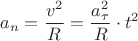 $$
a_n  = \frac{{v^2 }}
{R} = \frac{{a_\tau  ^2 }}
{R} \cdot t^2 
$$