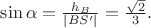 $\sin\alpha=\frac{h_B}{|BS'|}=\frac{\sqrt2}{3}.$