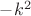 $-k^2$