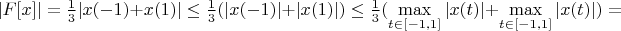 $|F[x]|=\frac{1}{3}|x(-1)+x(1)|\leq\frac{1}{3}(|x(-1)|+|x(1)|)\leq\frac{1}{3}(\max\limits_{t\in[-1,1]}|x(t)|+\max\limits_{t\in[-1,1]}|x(t)|)=$
