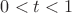 $ 0 <  t   < 1$