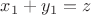 $x_1+y_1=z$