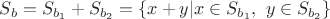 $S_{b}=S_{b_1}+S_{b_2}=\{x+y|x\in S_{b_1},~y\in S_{b_2}\}$