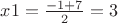 $x1=\frac {-1+7} {2}=3$