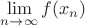 $\lim\limits_{n\to\infty}f(x_n)$