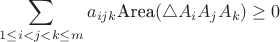 \[\sum_{1\le i<j<k\le m}a_{ijk}\text{Area}(\triangle A_iA_jA_k)\ge0\]