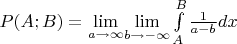 $P(A;B)={\lim\limits_{a\rightarrow\infty}}{\lim\limits_{b\rightarrow-\infty}}  \int\limits_{A}^B \frac{1}{a-b} dx$