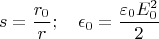 $$s=\frac{r_0}r; \quad \epsilon_0=\frac{\varepsilon_0 E_0^2}2$$