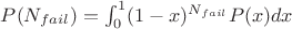 $P(N_{fail})=\int_{0}^{1}(1-x)^{N_{fail}}P(x)dx$