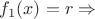 $f_1(x) = r\Rightarrow$