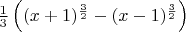 $\frac{1}{3}\left((x+1)^{\frac{3}{2}}-(x-1)^{\frac{3}{2}}\right)$