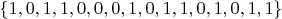 $\{ 1, 0, 1, 1, 0, 0, 0, 1, 0, 1, 1, 0, 1, 0, 1, 1 \}$