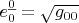 $e^{\underline{0}}_0=\sqrt{g_{00}}$