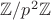 $\mathbb{Z}/p^2\mathbb{Z}$