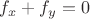 $f_x+f_y=0$
