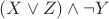 $(X\vee Z)\wedge\neg Y$