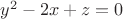 $y^2 - 2x + z = 0$