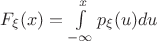 $F_{\xi}(x)=\int \limits_{-\infty}^{x}p_{\xi}(u)du$
