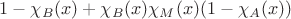 $1-\chi_{B}(x)+\chi_{B}(x)\chi_{M}(x)(1-\chi_{A}(x))$