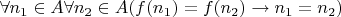 $\forall n_1\in A\forall n_2\in A(f(n_1)=f(n_2)\to n_1=n_2)$