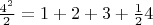 $ \frac{4^2}2=1+2+3+\frac{1}2{4}          $