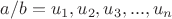 $a/b=u_1,u_2,u_3,...,u_{n}$