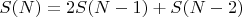 $S(N)=2S(N-1)+S(N-2)$