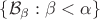 $\{ \mathcal{B}_\beta : \beta < \alpha \}$