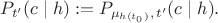$$
P_{t'}(c \mid h) := P_{\mu_{h(t_0)},\,t'}(c \mid h).
$$