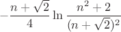 $$-\frac{n+\sqrt{2}}{4}\ln\frac{n^2+2}{(n+\sqrt{2})^2}$