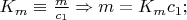 $K_m\equiv\frac{m}{c_1}\Rightarrow m=K_mc_1;$