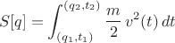 $$
S[q]=\int_{(q_1,t_1)} ^{(q_2,t_2)}\frac{m}{2}\,v^2(t)\,dt
$$