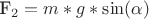 F_2=m*g*\sin(\alpha)
