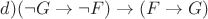 $d) (\neg G\to \neg F)\to (F\to G)$