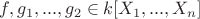 $f, g_1, ..., g_2 \in k[X_1, ..., X_n]$