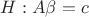 $H: A\beta=c$